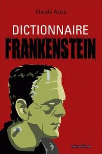 Couverture du livre Dictionnaire Frankenstein - Claude Aziza