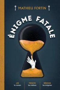 Couverture du livre Énigme fatale - Mathieu Fortin