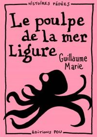 Couverture du livre Le poulpe de la mer Ligure - Guillaume Marie