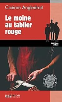 Ciceron Angledroit - Le moine au tablier rouge