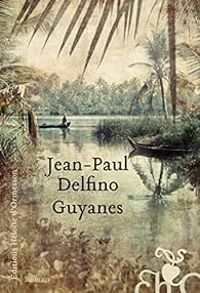 Jean Paul Delfino - Guyanes