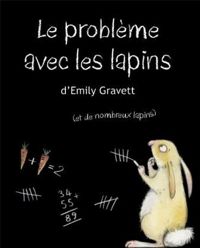 Couverture du livre Le problème avec les lapins - Emily Gravett