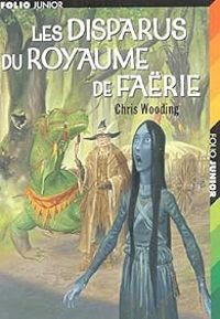 Couverture du livre Les disparus du royaume de Faërie - Chris Wooding