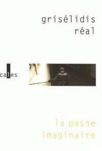 Griselidis Real - La passe imaginaire