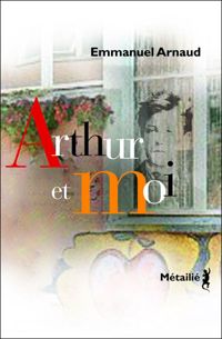 Couverture du livre Arthur et moi - Emmanuel Arnaud