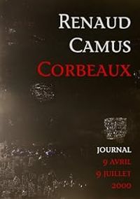 Renaud Camus - Corbeaux. Journal 9 avril-9 juillet 2000