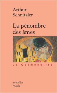 Arthur Schnitzler - La Pénombre des âmes