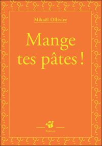 Mikaël Ollivier - Mange tes pâtes !