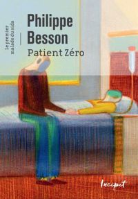 Philippe Besson - Le premier malade du sida - Patient zéro