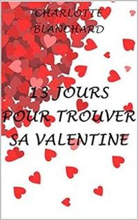 Couverture du livre 13 jours pour trouver sa Valentine - Charlotte Blanchard