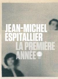 Jean Michel Espitallier - La première année