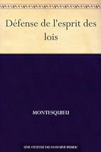  Montesquieu - Défense de l'esprit des lois