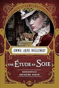 Emma Jane Holloway - Une étude en soie (2/2)