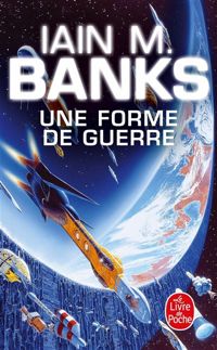 Iain M Banks - Une forme de guerre