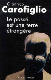 Couverture du livre Le passé est une terre étrangère - Gianrico Carofiglio