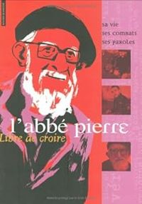 Jean Michel Billioud - Libre de croire : L'Abbé Pierre