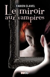 Fabien Clavel - Le miroir aux vampires