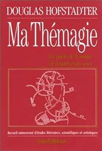 Douglas Richard Hofstadter - Ma thémagie