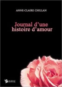 Anne-claire Chillan - Journal d'une histoire d'amour