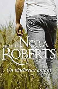 Nora Roberts - Un ténébreux amant