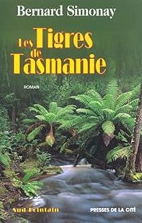 Couverture du livre Les Tigres de Tasmanie - Bernard Simonay