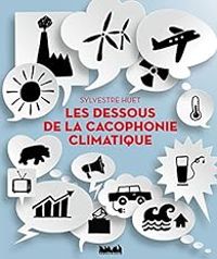 Couverture du livre Les dessous de la cacophonie climatique - Sylvestre Huet