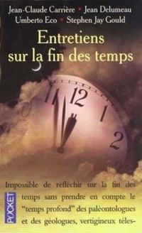 Jean Claude Carriere - Catherine David - Jean Philippe De Tonnac - Frederic Lenoir - Entretiens sur la fin des temps