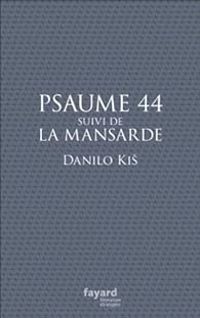 Danilo Kis - Psaume 44 - La Mansarde