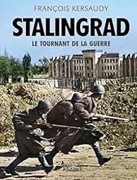 Francois Kersaudy - Stalingrad : Le tournant de la guerre