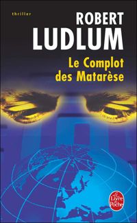 Couverture du livre Le Complot des Matarèse - Robert Ludlum