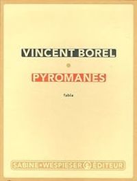 Vincent Borel - Pyromanes