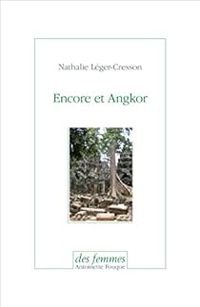 Nathalie Leger Cresson - Encore et Angkor