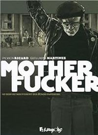 Guillaume Martinez - Sylvain Ricard - Motherfucker - Intégrale