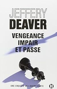 Jeffery Deaver - Vengeance impair et passe