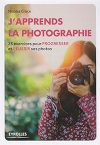 Nicolas Croce - J'apprends la photographie