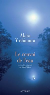 Akira Yoshimura - Convoi De L'eau (le)