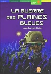 Couverture du livre La guerre des plaines bleues - Jean Francois Chabas