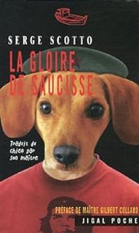 Serge Scotto - La gloire de Saucisse