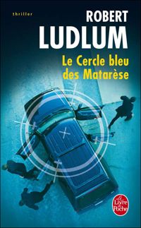 Robert Ludlum - Le cercle bleu des matarese