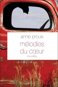 Annie Proulx - Mélodies du coeur