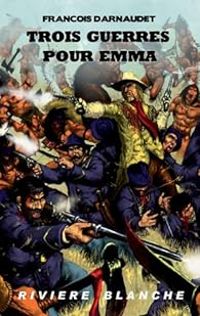 Couverture du livre Trois guerres pour Emma - Francois Darnaudet