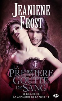 Jeaniene Frost - La Première Goutte de sang