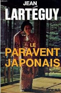 Jean Larteguy - Le paravent japonais