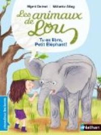 Mymi Doinet - Les animaux de Lou : Tu es libre, petit éléphant !