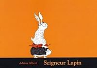 Couverture du livre Seigneur Lapin - Adrien Albert