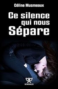 Couverture du livre Ce silence qui nous sépare - Celine Musmeaux