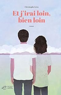 Couverture du livre Et j'irai loin, bien loin - Christophe Leon