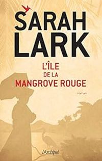 Sarah Lark - L'Île de la mangrove rouge