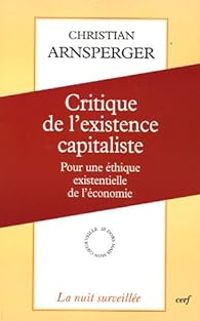 Christian Arnsperger - Critique de l'existence capitaliste 