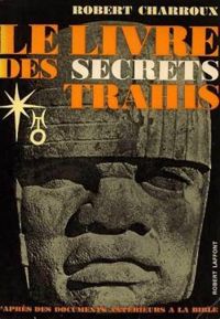 Robert Charroux - Le livre des secrets trahis